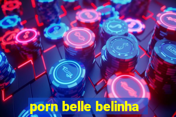 porn belle belinha